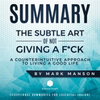 Summary__The_Subtle_Art_of_Not_Giving_a_F_ck__A_Counterintuitive_Approach_to_Living_a_Good_Life